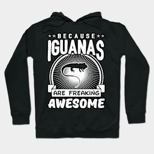 Iguanas Are Freaking Awesome Hoodie